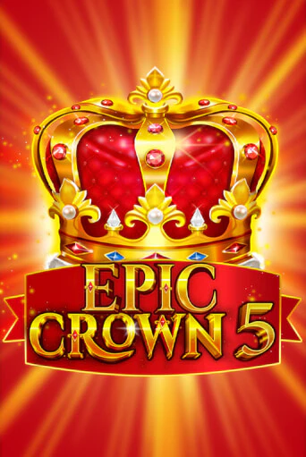 Epic Crown 5 в демо-режиме играть бесплатно | Азино888