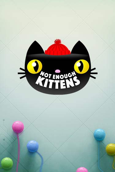 Not Enough Kittens в демо-режиме играть бесплатно | Азино888